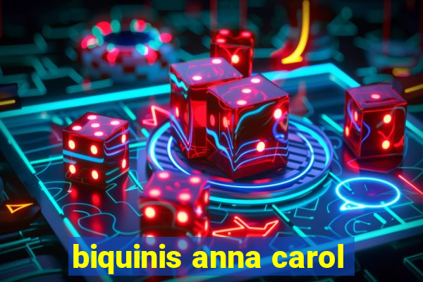 biquinis anna carol